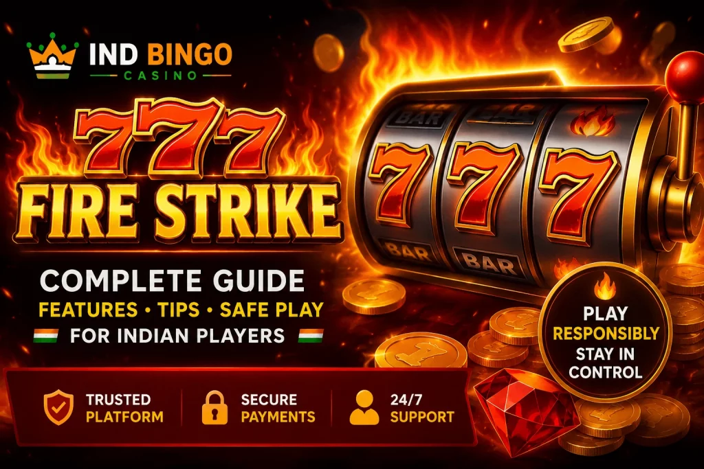 777 Fire Strike guide banner for Ind Bingo Casino with fiery slot reels, red 777 symbols, gold coins, casino flames, and responsible play elements for Indian players.